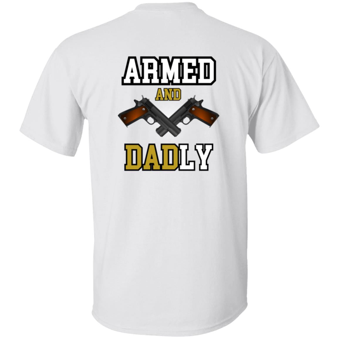 Dad ARMED   G500 5.3 oz. T-Shirt