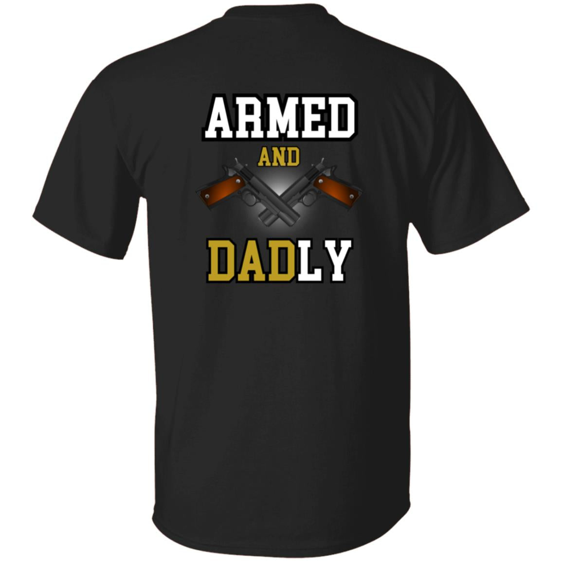 Dad ARMED   G500 5.3 oz. T-Shirt