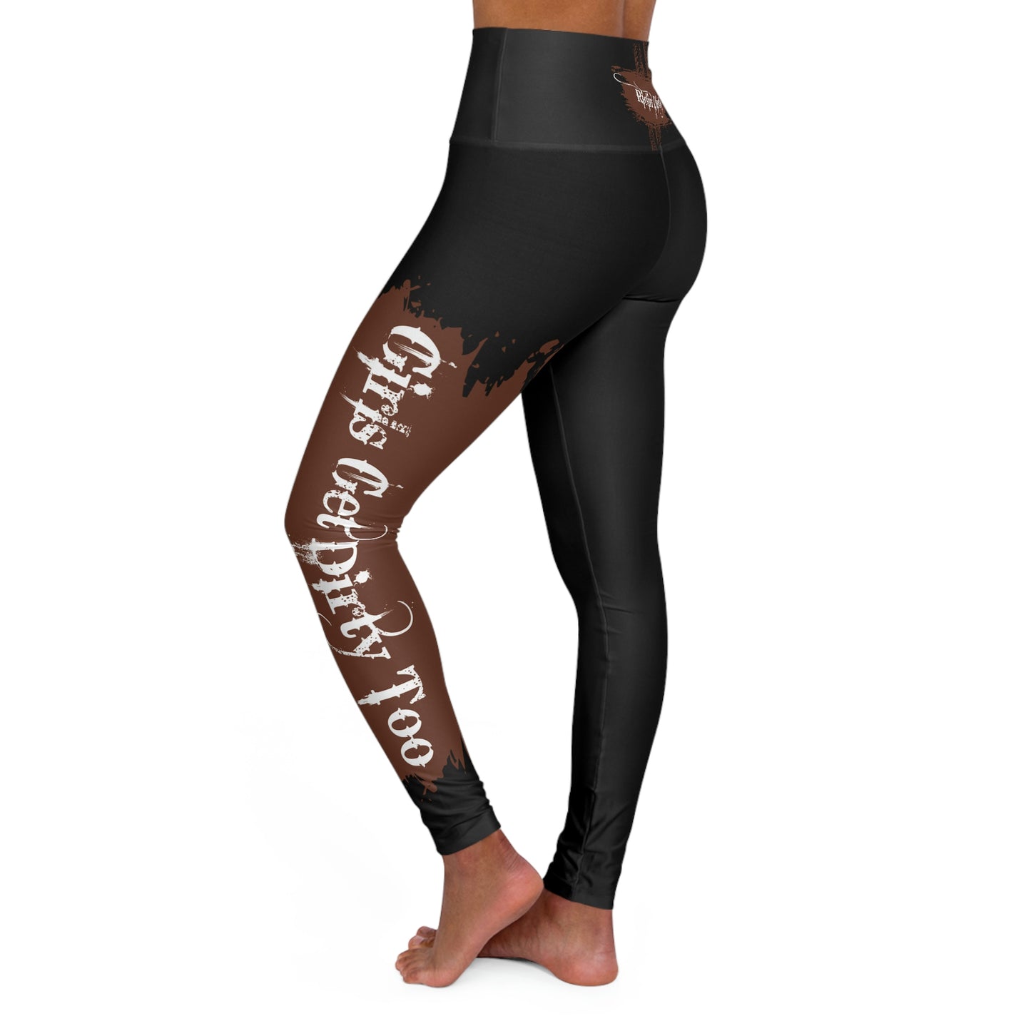 Leggings Girls get dirty Too High Waisted Yoga Leggings